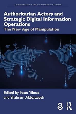 Authoritarian Actors and Strategic Digital Information Operations
