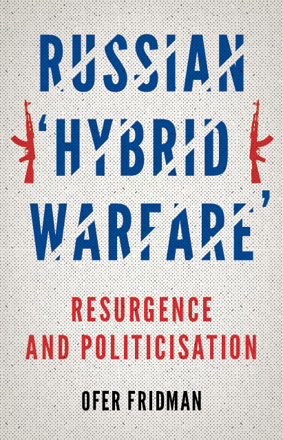 Russian 'Hybrid Warfare': Resurgence and Politicization