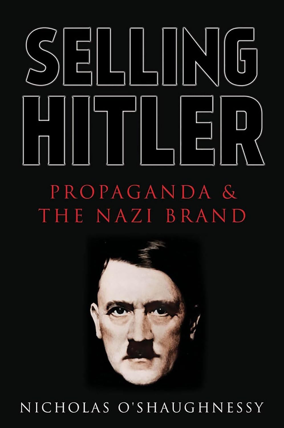 Selling Hitler: Propaganda and the Nazi Brand